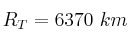R_T = 6370\ km