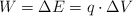 W  = \Delta E = q\cdot \Delta V