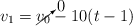 v_1 = \cancelto{0}{v_0} - 10(t - 1)