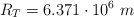 R_T = 6.371\cdot 10^6\ m