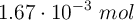 1.67\cdot 10^{-3}\ mol