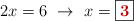 2x = 6\ \to\ x = \fbox{\color[RGB]{192,0,0}{\bf 3}}