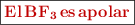 \fbox{\color[RGB]{192,0,0}{\bf \ce{El BF3 es apolar}}}