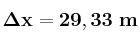 \bf \Delta x = 29,33\ m