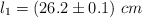 l_1 = (26.2\pm 0.1)\ cm