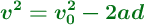\color[RGB]{2,112,20}{\bm{v^2 = v_0^2 - 2ad}}