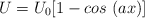 U = U_0 [1 - cos\ (ax)]