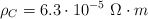 \rho_C = 6.3\cdot 10^{-5}\ \Omega\cdot m