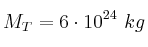 M_T = 6\cdot 10^{24}\ kg