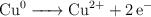 \ce{Cu^0 -> Cu^{2+} + 2e^-}