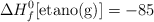 \Delta H_f^0[\text{etano(g)}] = -85
