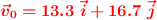 \color{red}{\bm{\vec v_0 = 13.3\ \vec i + 16.7\ \vec j}}