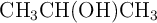 \ce{CH3CH(OH)CH3}