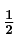 \bf \textstyle \frac{1}{2}