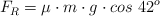 F_R = \mu\cdot m\cdot g\cdot cos\ 42^o