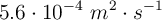 5.6\cdot 10^{-4}\ m^2\cdot s^{-1}