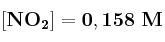 \bf [NO_2] = 0,158\ M