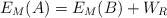 E_M(A)  = E_M(B) + W_R