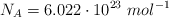 N_A = 6.022\cdot 10^{23}\ mol^{-1}