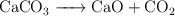 \ce{CaCO3 -> CaO + CO2}