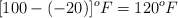 [100 - (-20)]^oF = 120 ^oF