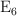 \ce{E_6}