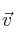 \vec v