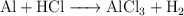 \ce{Al + HCl -> AlCl3 + H2}