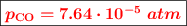 \fbox{\color{red}{\bm{p_{\ce{CO}} = 7.64\cdot 10^{-5}\ atm}}}}