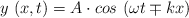y\ (x,t)  = A\cdot cos\ (\omega t \mp kx)