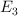 E _3
