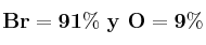 \bf Br = 91\%\ y \ O = 9\%
