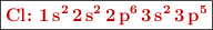 \fbox{\color[RGB]{192,0,0}{\bf \ce{Cl}: \ce{1s^2 2s^2 2p^6 3s^2 3p^5}}}