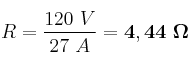 R = \frac{120\ V}{27\ A} = \bf 4,44\ \Omega}