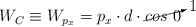 W_C\equiv W_{p_x} = p_x\cdot d\cdot \cancelto{1}{cos\ 0}