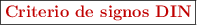 \fbox{\color[RGB]{192,0,0}{\textbf{Criterio de signos DIN}}}