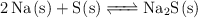 \ce{2Na(s) + S(s) <=> Na2S(s)}