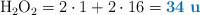 \ce{H2O2} = 2\cdot 1 + 2\cdot 16 = \color[RGB]{0,112,192}{\bf 34\ u}