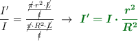 \frac{I^{\prime}}{I} = \frac{\frac{\cancel{\pi}\cdot r^2\cdot \cancel{L}}{\cancel{t}}}{\frac{\cancel{\pi}\cdot R^2\cdot \cancel{L}}{\cancel{t}}}\ \to\ \color[RGB]{2,112,20}{\bm{I^{\prime} = I\cdot \frac{r^2}{R^2}}}