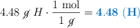 4.48\ \cancel{g}\ H\cdot \frac{1\ \text{mol}}{1\ \cancel{g}} = \color[RGB]{0,112,192}{\bf 4.48\ (H)}