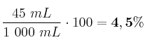 \frac{45\ mL}{1\ 000\ mL}\cdot 100 = \bf 4,5\%
