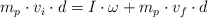 m_p\cdot v_i\cdot d = I\cdot \omega + m_p\cdot v_f\cdot d