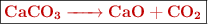 \fbox{\color[RGB]{192,0,0}{\textbf{\ce{CaCO3 -> CaO + CO2}}}}