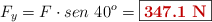 F_y = F\cdot sen\ 40^o = \fbox{\color[RGB]{192,0,0}{\bf 347.1\ N}}