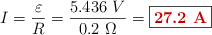 I = \frac{\varepsilon}{R} = \frac{5.436\ V}{0.2\ \Omega} = \fbox{\color[RGB]{192,0,0}{\bf 27.2\ A}}
