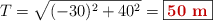 T = \sqrt{(-30)^2 + 40^2} = \fbox{\color[RGB]{192,0,0}{\bf 50\ m}}