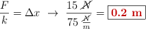 \frac{F}{k} = \Delta x\ \to\ \frac{15\ \cancel{N}}{75\ \frac{\cancel{N}}{m}} = \fbox{\color[RGB]{192,0,0}{\bf 0.2\ m}}