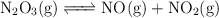 \ce{N2O3(g) <=> NO(g) + NO2(g)}