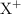 \ce{X^+}