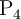\ce{P4}